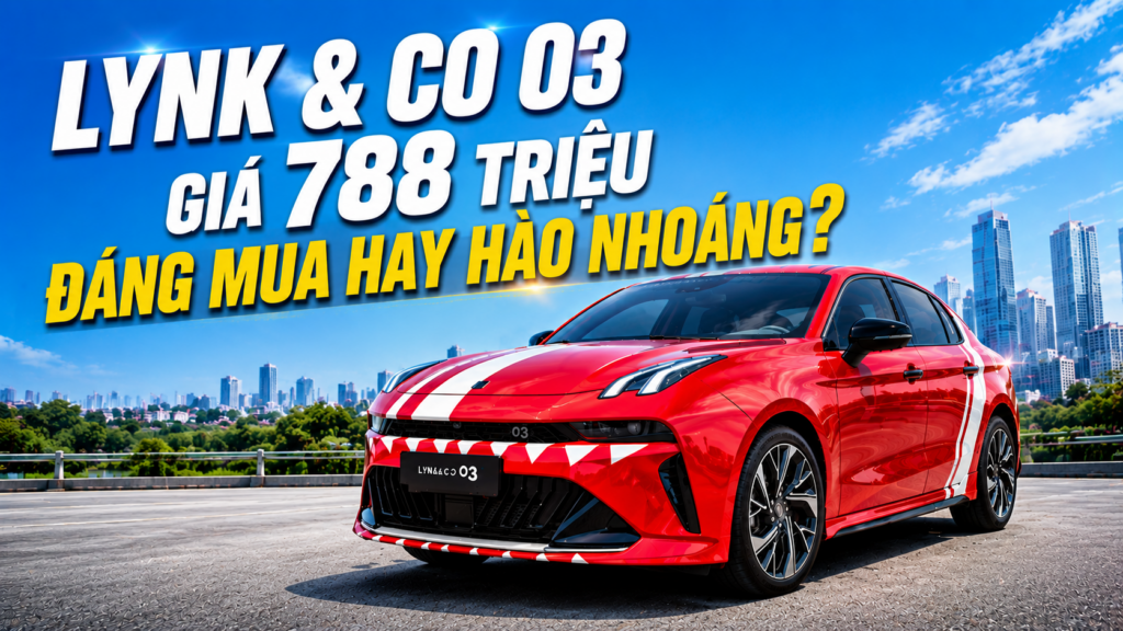 Lynk & Co 03 giá 788 triệu: Đáng mua hay chỉ là “hào nhoáng”?